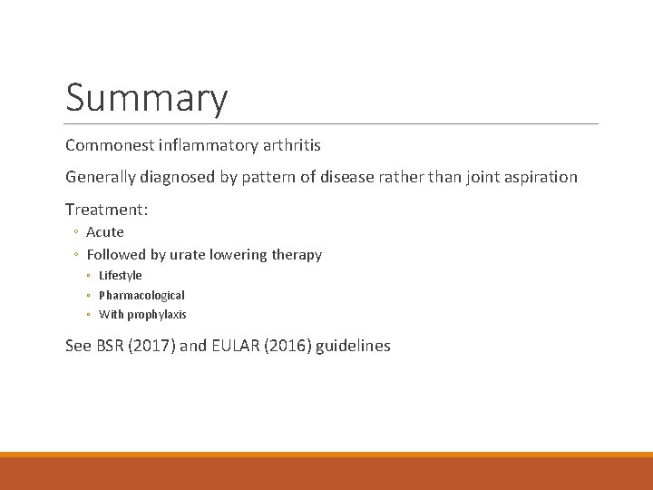 Summary Commonest inflammatory arthritis Generally diagnosed by pattern of disease rather than joint aspiration