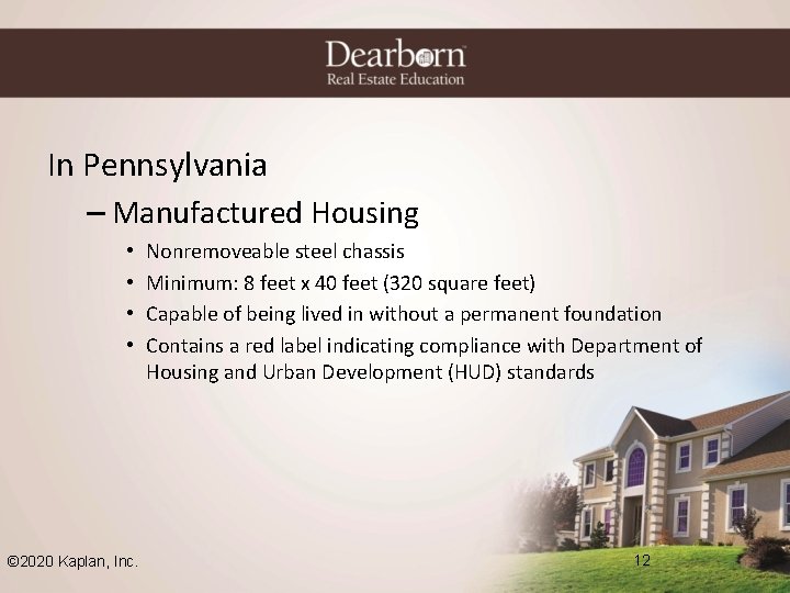 In Pennsylvania – Manufactured Housing • • © 2020 Kaplan, Inc. Nonremoveable steel chassis