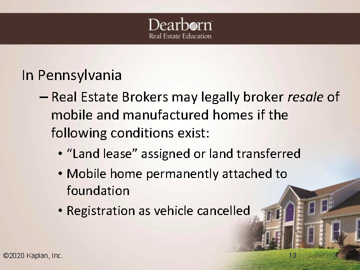 In Pennsylvania – Real Estate Brokers may legally broker resale of mobile and manufactured