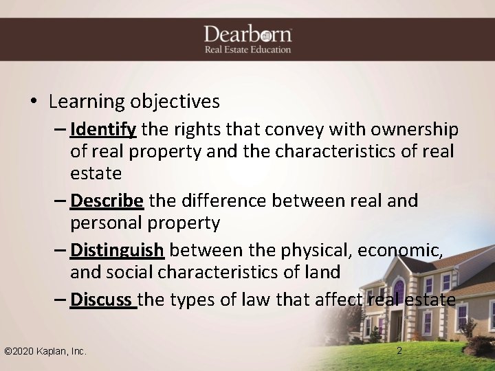  • Learning objectives – Identify the rights that convey with ownership of real