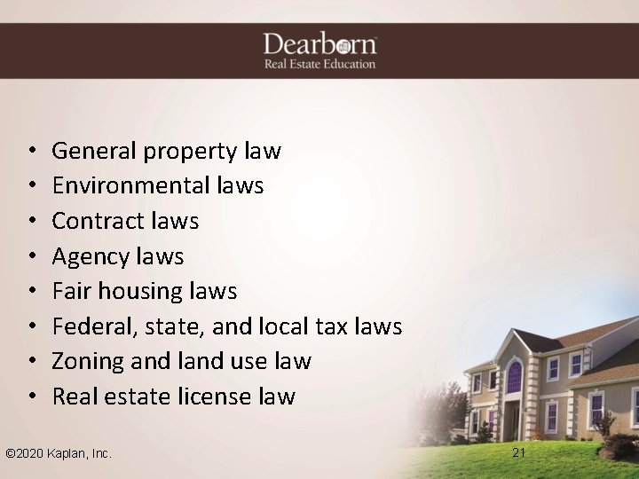  • • General property law Environmental laws Contract laws Agency laws Fair housing