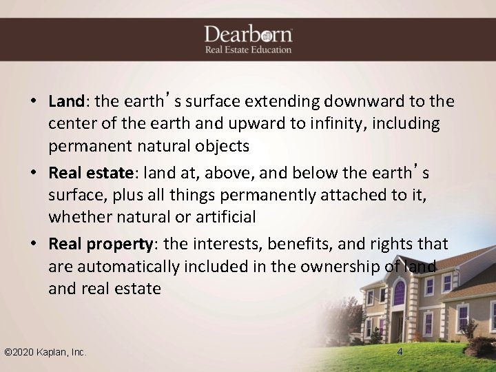  • Land: the earth’s surface extending downward to the center of the earth