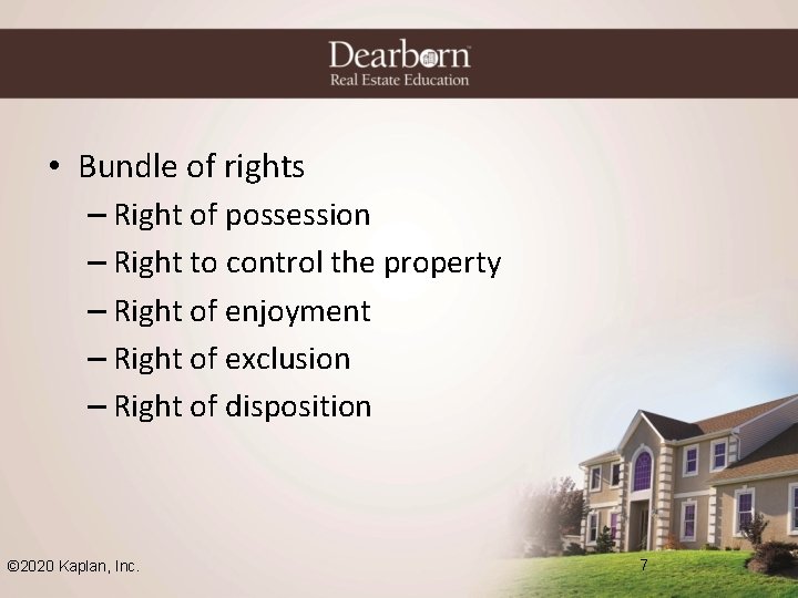  • Bundle of rights – Right of possession – Right to control the