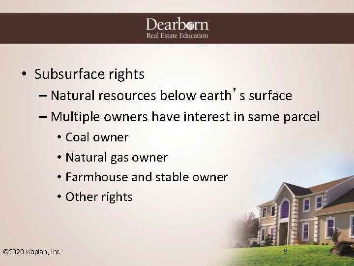  • Subsurface rights – Natural resources below earth’s surface – Multiple owners have