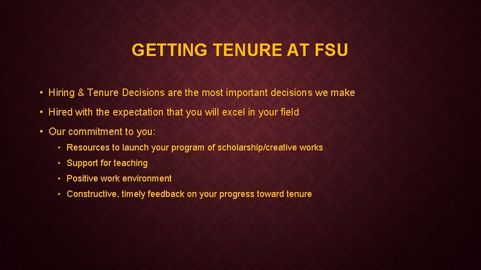 GETTING TENURE AT FSU • Hiring & Tenure Decisions are the most important decisions