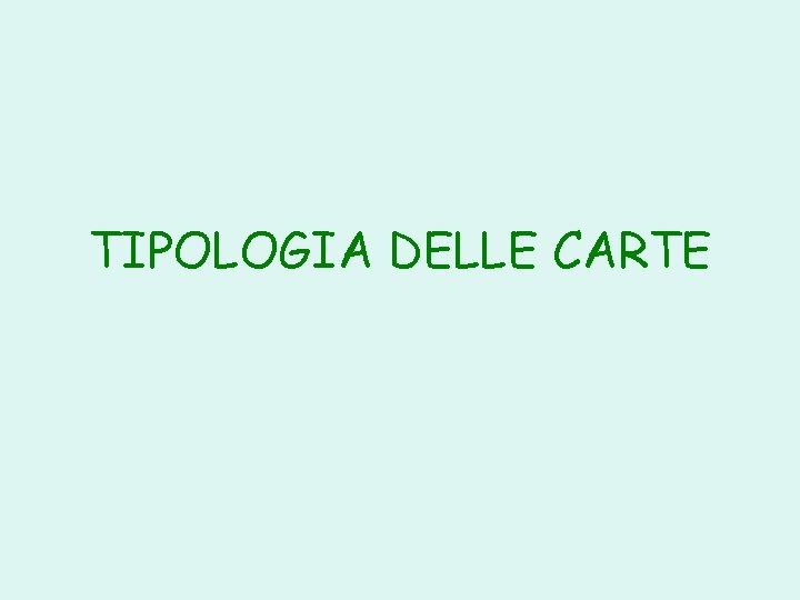 TIPOLOGIA DELLE CARTE 