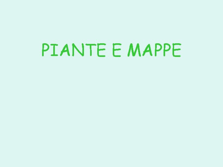 PIANTE E MAPPE 