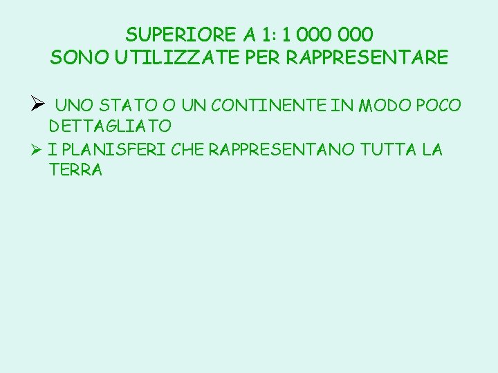 SUPERIORE A 1: 1 000 SONO UTILIZZATE PER RAPPRESENTARE Ø UNO STATO O UN