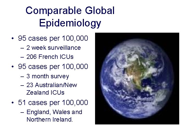 Comparable Global Epidemiology • 95 cases per 100, 000 – 2 week surveillance –