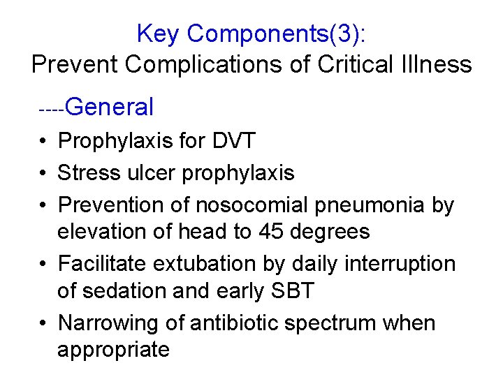 Key Components(3): Prevent Complications of Critical Illness ----General • Prophylaxis for DVT • Stress
