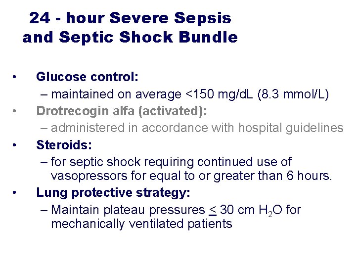 24 - hour Severe Sepsis and Septic Shock Bundle • • Glucose control: –