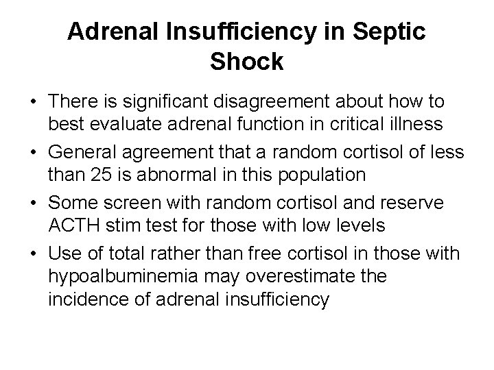 Adrenal Insufficiency in Septic Shock • There is significant disagreement about how to best