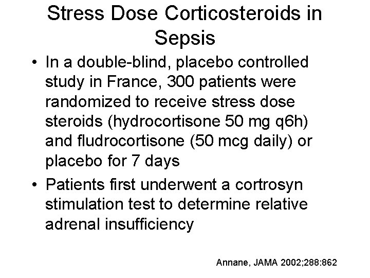 Stress Dose Corticosteroids in Sepsis • In a double-blind, placebo controlled study in France,