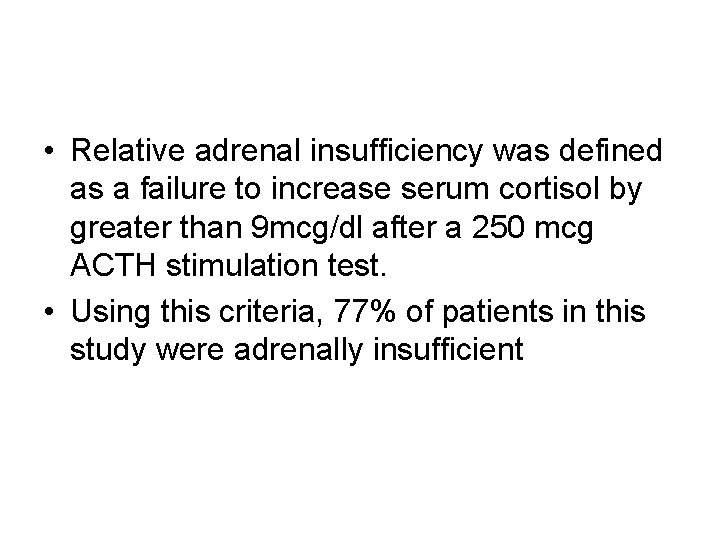  • Relative adrenal insufficiency was defined as a failure to increase serum cortisol