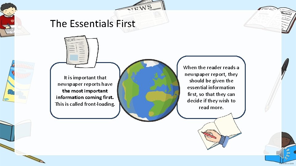 The Essentials First It is important that newspaper reports have the most important information