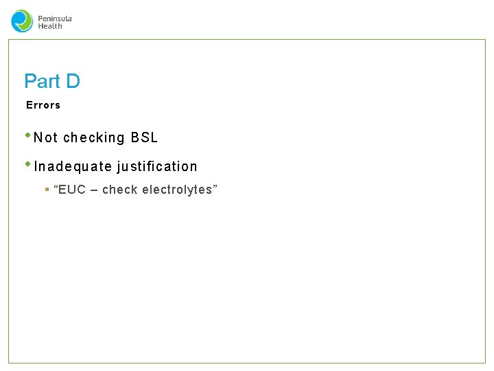 Part D Errors • Not checking BSL • Inadequate justification § “EUC – check