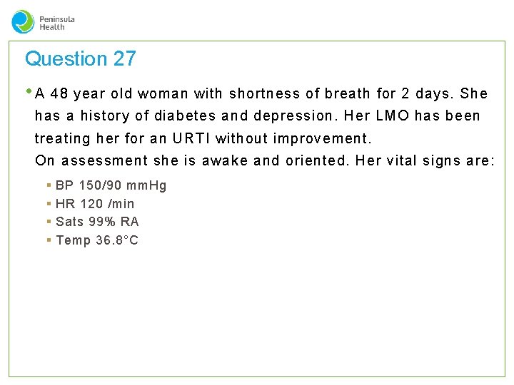 Question 27 • A 48 year old woman with shortness of breath for 2