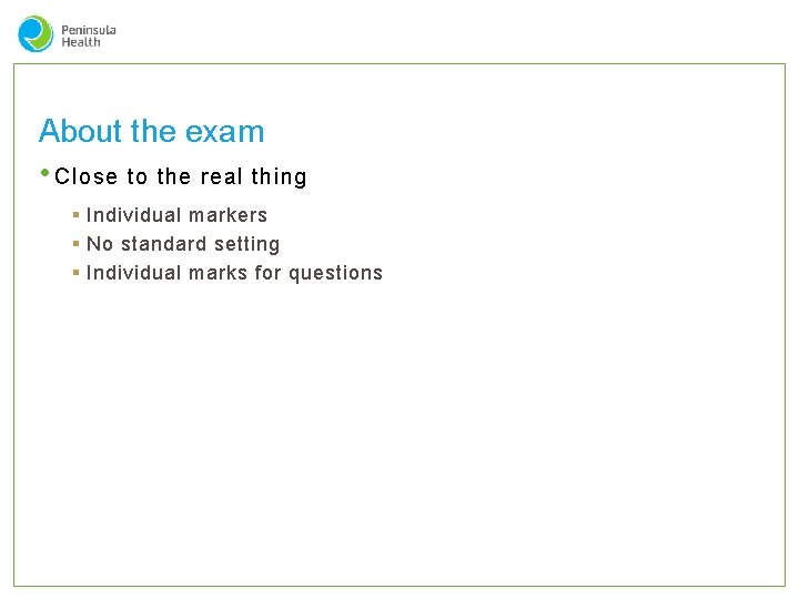 About the exam • Close to the real thing § Individual markers § No