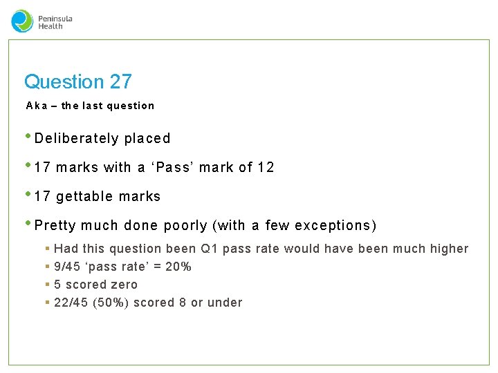 Question 27 Aka – the last question • Deliberately placed • 17 marks with