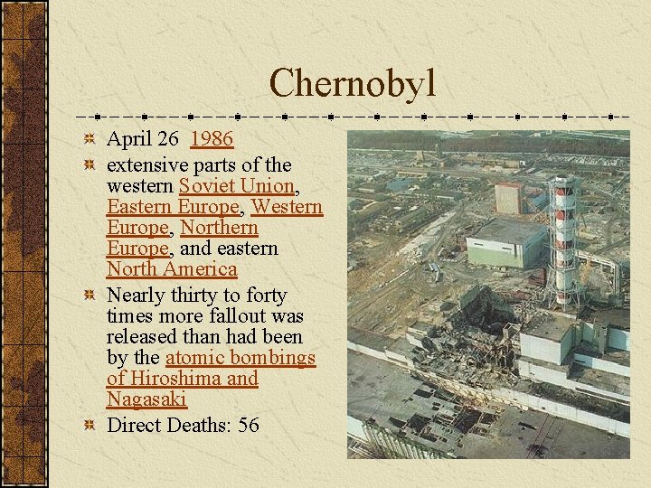 Chernobyl April 26 1986 extensive parts of the western Soviet Union, Eastern Europe, Western