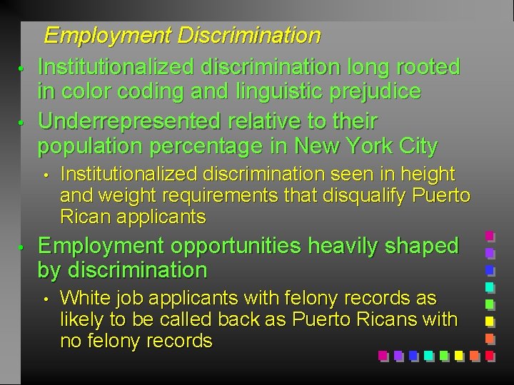  • • Employment Discrimination Institutionalized discrimination long rooted in color coding and linguistic