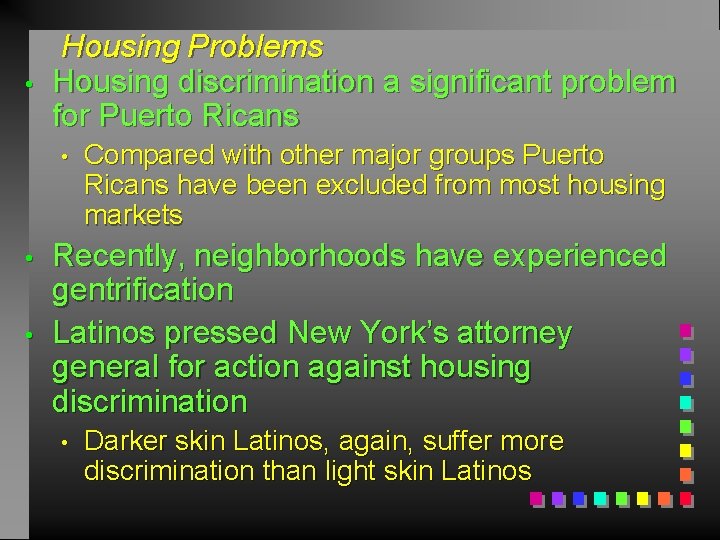  • Housing Problems Housing discrimination a significant problem for Puerto Ricans • •