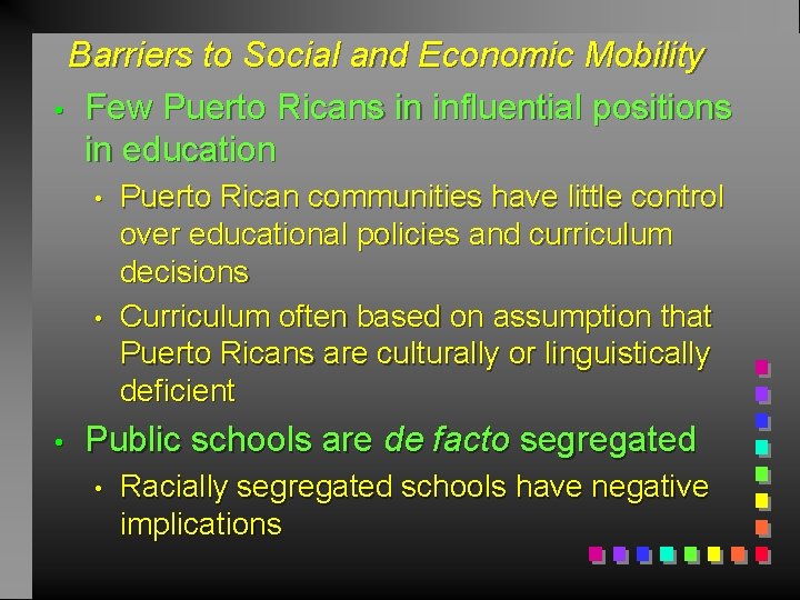 Barriers to Social and Economic Mobility • Few Puerto Ricans in influential positions in