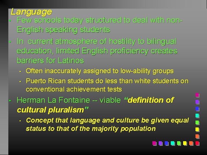 Language • • Few schools today structured to deal with non. English speaking students