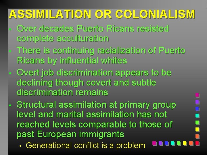 ASSIMILATION OR COLONIALISM • • Over decades Puerto Ricans resisted complete acculturation There is