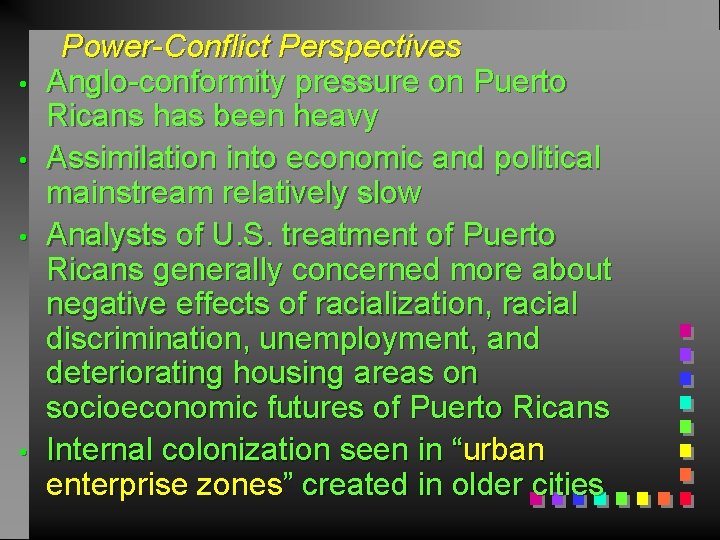  • • Power-Conflict Perspectives Anglo-conformity pressure on Puerto Ricans has been heavy Assimilation