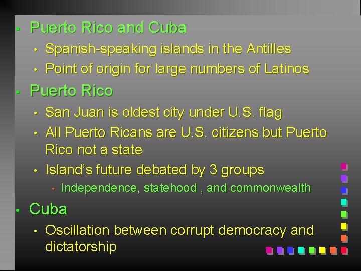  • Puerto Rico and Cuba • • • Spanish-speaking islands in the Antilles