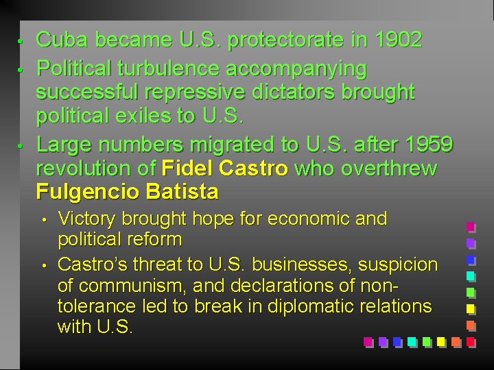  • • • Cuba became U. S. protectorate in 1902 Political turbulence accompanying