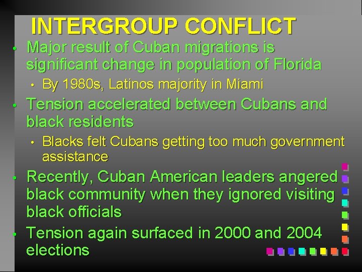 INTERGROUP CONFLICT • Major result of Cuban migrations is significant change in population of