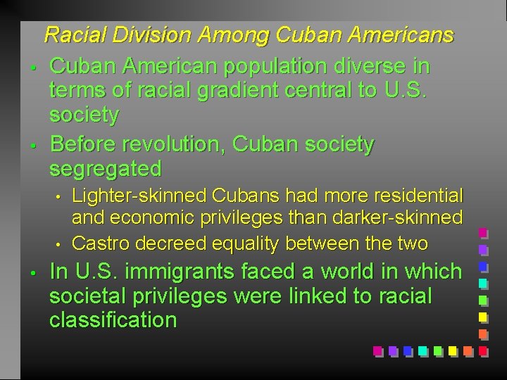 Racial Division Among Cuban Americans • Cuban American population diverse in terms of racial