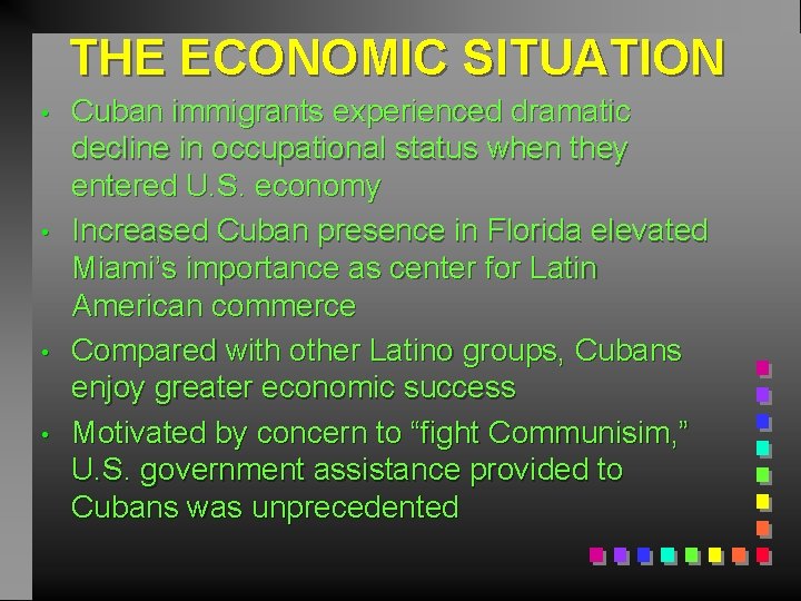 THE ECONOMIC SITUATION • • Cuban immigrants experienced dramatic decline in occupational status when