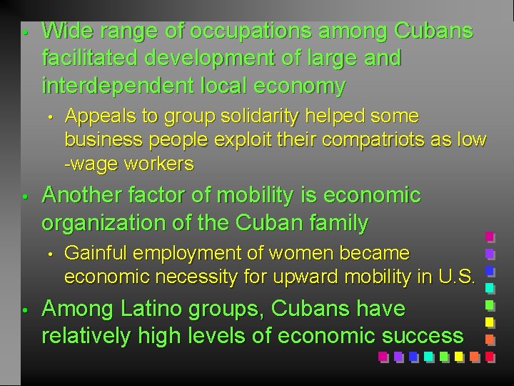  • Wide range of occupations among Cubans facilitated development of large and interdependent