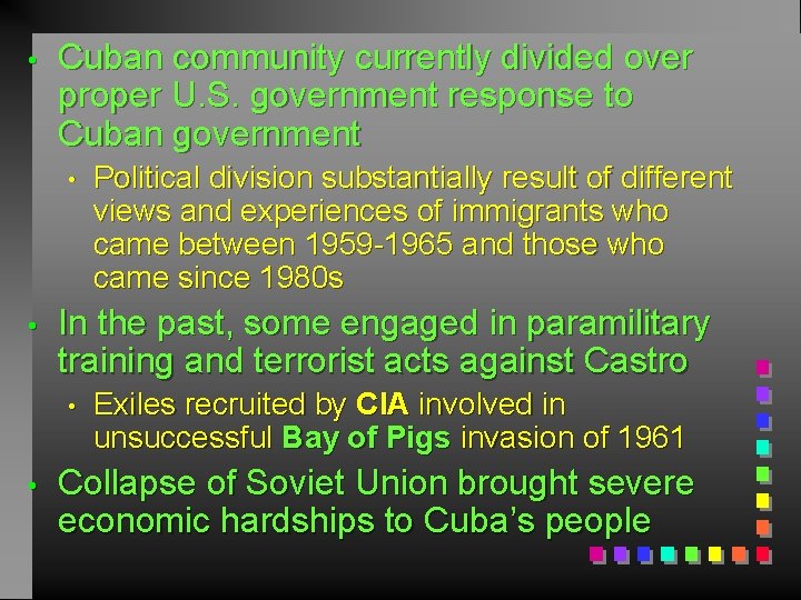  • Cuban community currently divided over proper U. S. government response to Cuban