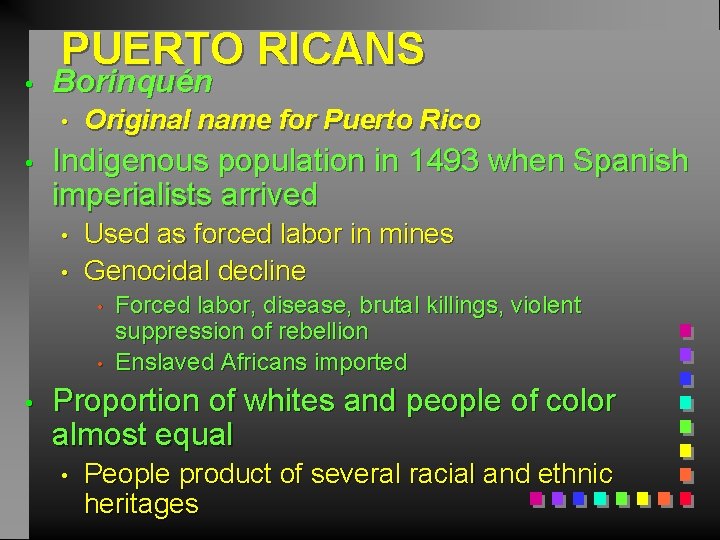  • PUERTO RICANS Borinquén • • Original name for Puerto Rico Indigenous population