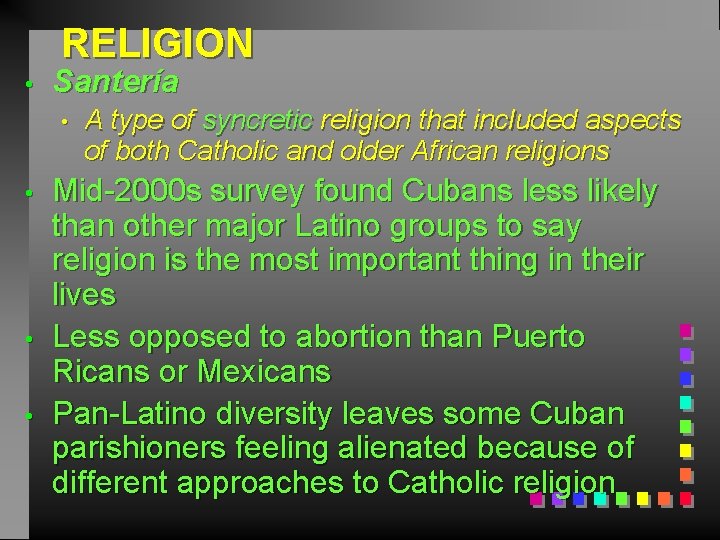 RELIGION • Santería • • A type of syncretic religion that included aspects of