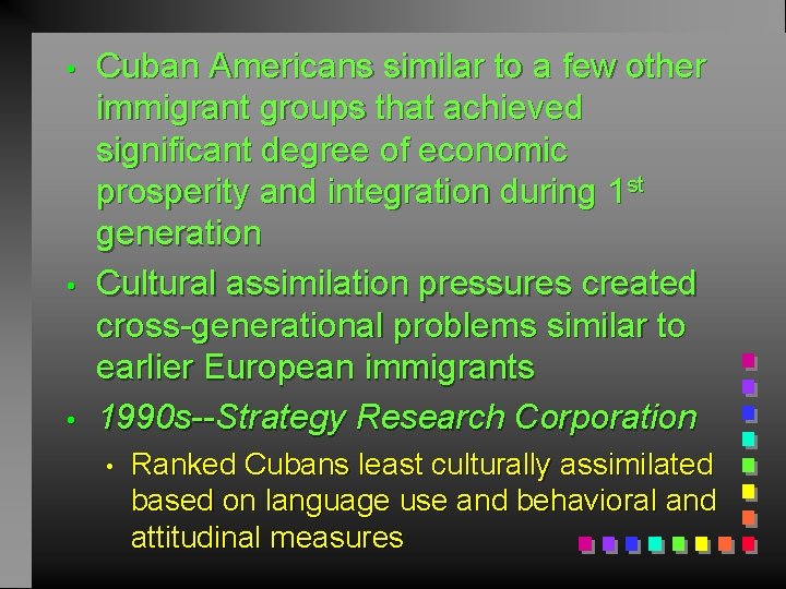 • • • Cuban Americans similar to a few other immigrant groups that