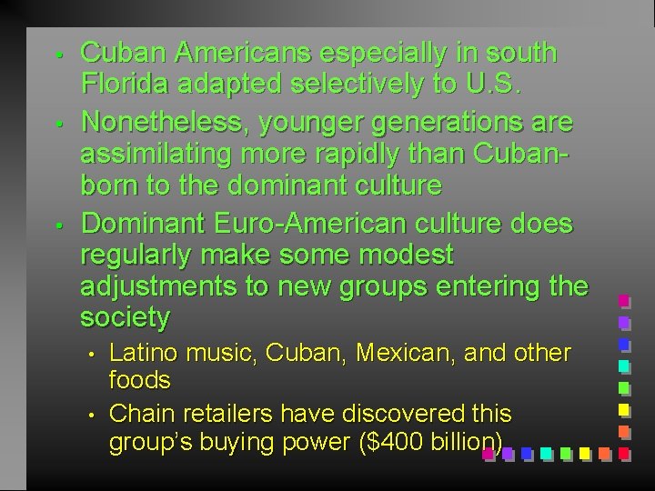  • • • Cuban Americans especially in south Florida adapted selectively to U.