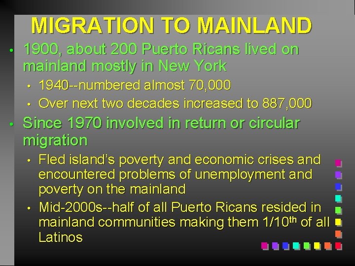 MIGRATION TO MAINLAND • 1900, about 200 Puerto Ricans lived on mainland mostly in