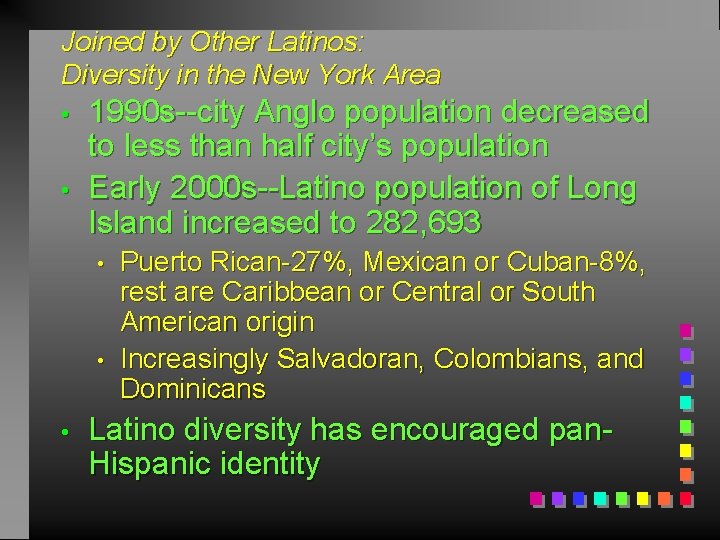 Joined by Other Latinos: Diversity in the New York Area • • 1990 s--city