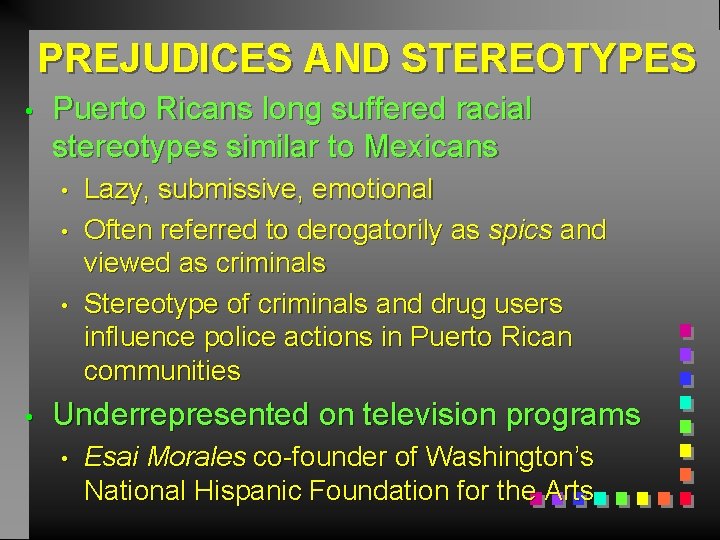 PREJUDICES AND STEREOTYPES • Puerto Ricans long suffered racial stereotypes similar to Mexicans •