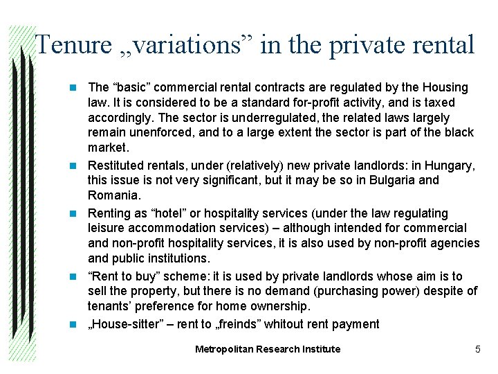 Tenure „variations” in the private rental n n n The “basic” commercial rental contracts