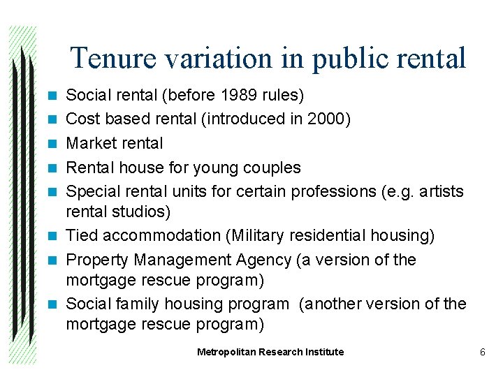 Tenure variation in public rental n n n n Social rental (before 1989 rules)