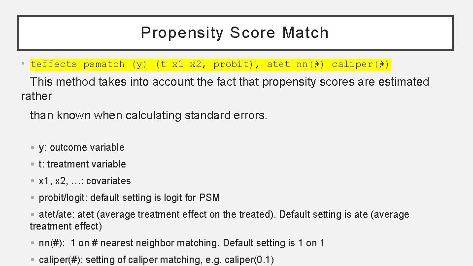Propensity Score Match • teffects psmatch (y) (t x 1 x 2, probit), atet