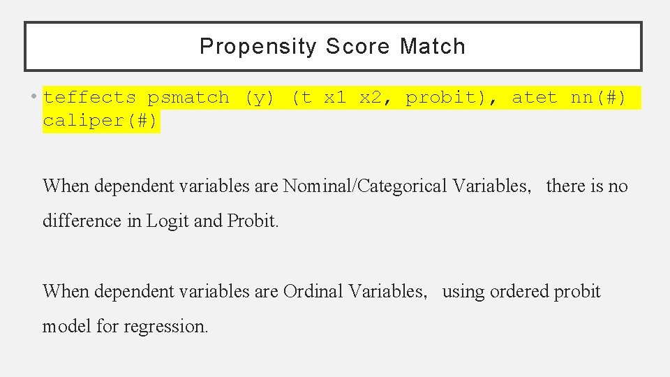 Propensity Score Match • teffects psmatch (y) (t x 1 x 2, probit), atet