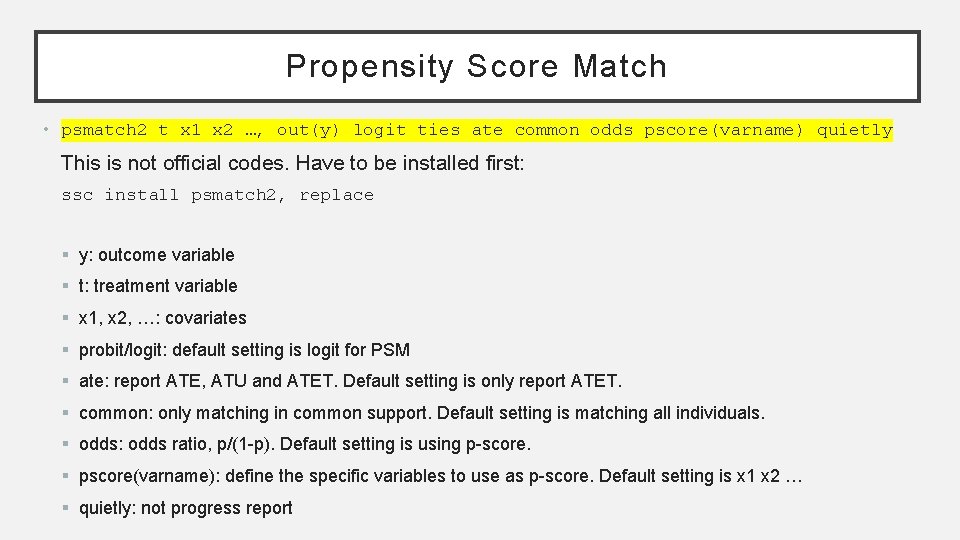 Propensity Score Match • psmatch 2 t x 1 x 2 …, out(y) logit