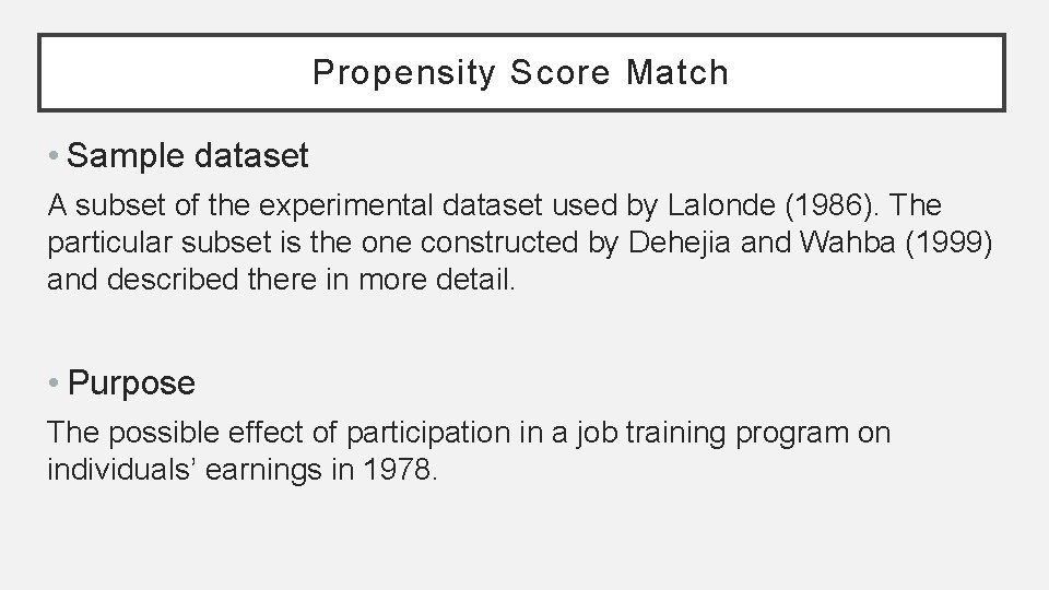 Propensity Score Match • Sample dataset A subset of the experimental dataset used by